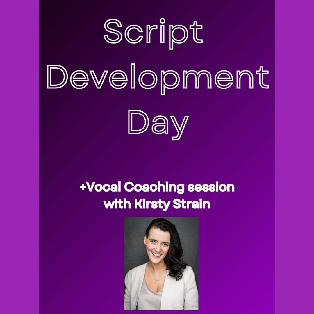 Script Development & Sharing Day plus 1-hour Vocal Session with Kirsty Strain